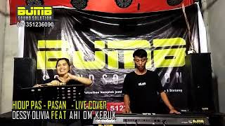 HIDUP PAS -  PASAN - LIVE COVER REMIX DHUT VERSION - DESSY OLIVIA FEAT AHI OM KEBUK