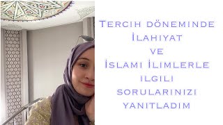 Tercih Döneminde İlahiyat ve İslami İlimler ile ilgili sorularınızı yanıtladım