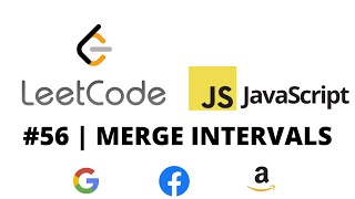 LEETCODE 56 (JAVASCRIPT) | MERGE INTERVALS