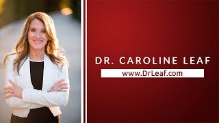 Dr. Caroline Leaf - Think, Learn, Succeed - 10/07/18