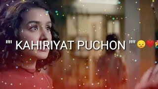 Khairiyat Pucho Kabhi To Kaifiyat Pucho Status--Khairiyat Song Whatsapp Status | Arijit Singh |