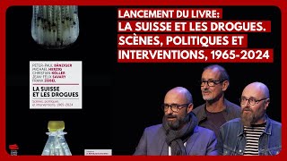 LANCEMENT DU LIVRE: LA SUISSE ET LES DROGUES. SCÈNES, POLITIQUES ET INTERVENTIONS, 1965-2024