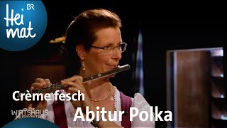 Crème fesch: Abitur Polka | Wirtshausmusikanten | BR Heimat - die beste Volksmusik