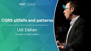 CQRS pitfalls and patterns - Udi Dahan - NDC Oslo 2023