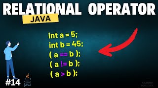 Java Relational Operators Explained | Chapter-14 | Java Tutorial For Beginners