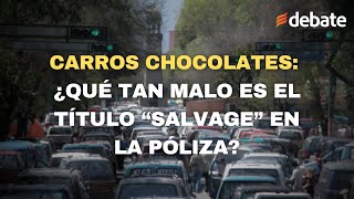 ¿Qué tan malo es el título “Salvage” en la póliza de los carros chocolate?