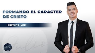 Como se forma El Carácter de Cristo - Julio Severiche #117