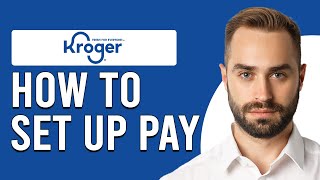 How To Set Up Kroger Pay (How Do I Set Up Kroger Pay?)