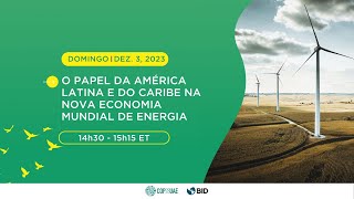 O Papel da América Latina e do Caribe na Nova Economia Mundial de Energia