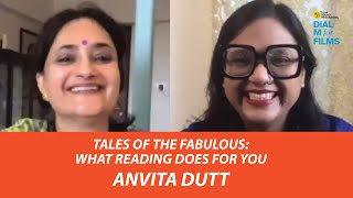 Anvita Dutt | Tales Of The Fabulous: What Reading Does For You | Dial M For Films