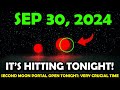 IT'S COMING! 30 September 2024! Two Moon Portal Opening Tonight – IT WILL CHANGE EVERYTHING!