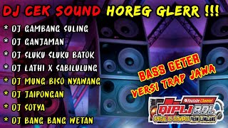 MENGHOREG LAGI KUY - DJ CEK SOUND HOREG GLERR FULL ALBUM !! NGERI TRAP JAWA GAMBANG SULING
