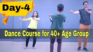 Day-4 | Dance Course For 40+ Age Group | Parveen Sharma | Dance tips for non Dancers