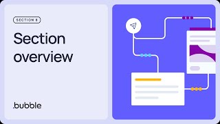 Section overview: Getting started with Bubble (8.1)