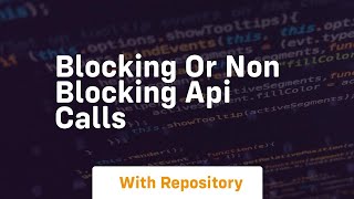 blocking or non blocking api calls