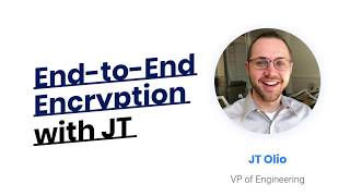 Understanding end-to-end encryption with JT Olio