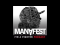 Welcome to the Manafest I'm a Fighter Podcast Episode #1