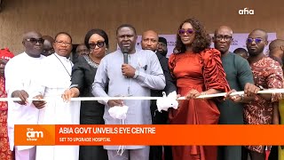 ABIA STATE GOVERNMENT UNVEILS EYE CENTER: SET TO UPGRADE HOSPITAL