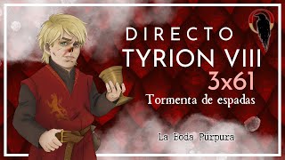 Podcast en DIRECTO - 3x61 Tyrion VIII de Tormenta de Espadas - LA BODA PÚRPURA