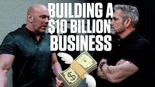 How to Build a $10 BILLION BUSINESS with Dana White