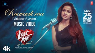 Raavaali Raa (Vaishnavi) Music Video | Love Me | Vaishnavi | MM Keeravani | Arun | Chandrabose