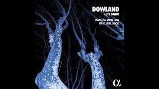 DOWLAND // Can She Excuse My Wrongs by Damien Guillon, Eric Bellocq