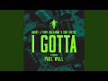 I Gotta (feat. Paul Wall)