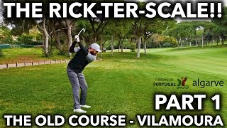 THE RICK-TER-SCALE! Old Course - Vilamoura - Part 1