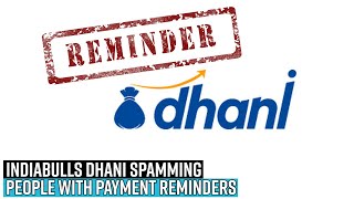 Indiabulls Dhani spamming people with payment reminders. Problem: Non-users getting them too