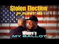 Stolen Election Part 2 “Where’s My Ballot”?