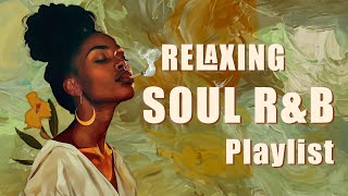 Soul music when your soul is like smoke | Relaxing soul songs playlist 2024