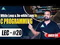 Lect.#20 While-Loop & Do-while Loop in C Programming || by Anish Sir
