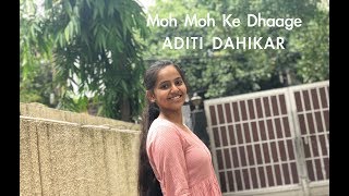 Moh Moh Ke Dhaage - Cover Version by Aditi Dahikar | Monali Thakur | Dum Laga Ke Haisha | Ayushmann