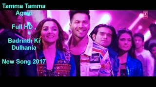 Tamma Tamma Again Full HD , Badrinth Ki Dulhania. New Song-2017.