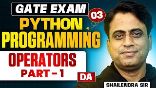 GATE Exam | Python Programming 03 | Operators Part 1 | DA