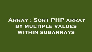 Array : Sort PHP array by multiple values within subarrays