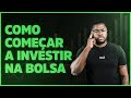 5 PASSOS PARA COMEÇAR A INVESTIR NA BOLSA?