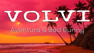 Aventura & Bad Bunny - Volví (Letra/Lyrics)
