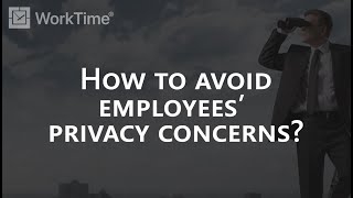How to avoid employees' privacy concerns?