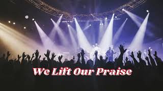 We Lift Our Praise || New Worship Songs with Lyrics || Worship Songs Elevation Music