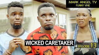 Wicked Caretaker | Mark Angel TV  | Episode 13