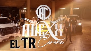 EL T.R-(Video Oficial) Alexx Corona- SER MX MUSIC ©