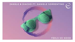 3Angle \u0026 Diacho ft.Daniele Sorrentino - Feels so good