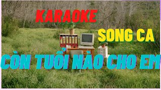 Karaoke CÒN TUỔI NÀO CHO EM| Song ca