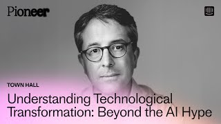 Beyond the AI Hype: Understanding Technological Transformation with Benedict Evans | Pioneer 2024