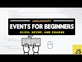 JavaScript 109: Starting with Event for Beginners - [click, keyup,  and change]