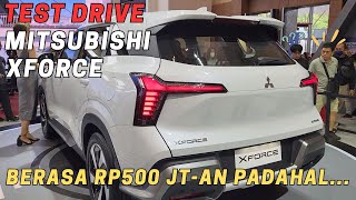 MITSUBISHI XFORCE 2023 MOBIL 300 JUTAAN RASA 500 JUTAAN LEBIH TANGGUH DARI XPANDER CROSS-TEST DRIVE