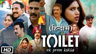 Toilet: Ek Prem Katha Full HD Movie | Akshay Kumar | Bhumi Pednekar | Review And Facts