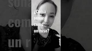 cómo hablan en ruso / cómo hablar ruso / cómo sonar como un ruso / cómo suena el ruso