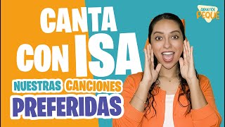 Canta con Isa - Nuestras Canciones Preferidas - Aprende Peque - Aprende Español